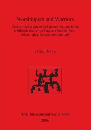 Worshippers and Warriors de Lynne Bevan