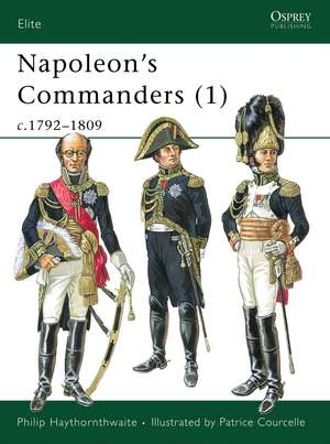 Napoleon's Commanders (1): c.1792–1809 de Philip Haythornthwaite