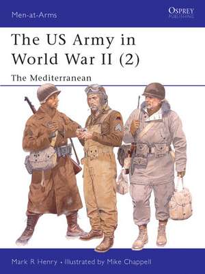 US Army of WWII: North Africa & the Mediterranean de Mark R. Henry