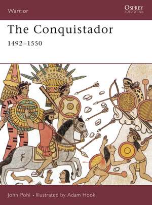 The Conquistador: 1492–1550 de John Pohl