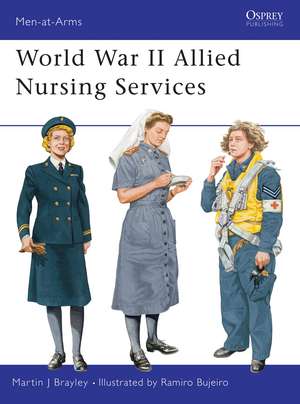 World War II Allied Nursing Services de Martin Brayley