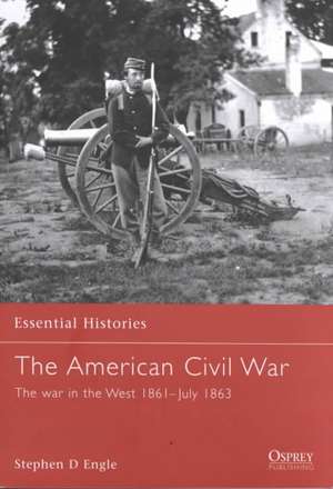 The American Civil War (2): The War In The West 1861-July 1863 de Stephen Engle