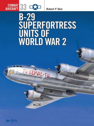 B-29 Superfortress Units of World War 2 de Robert F. Dorr