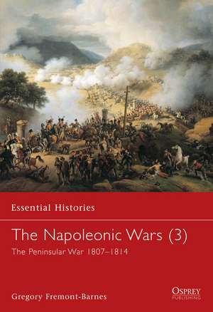 The Napoleonic Wars (3): The Peninsular War 1807–1814 de Gregory Fremont-Barnes