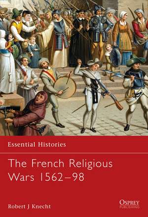 The French Religious Wars 1562–1598 de Robert Jean Knecht