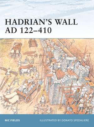 Hadrian’s Wall AD 122–410 de Nic Fields