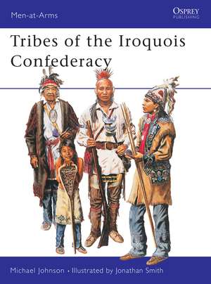 Tribes of the Iroquois Confederacy de Michael G Johnson