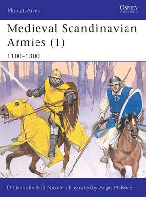 Medieval Scandinavian Armies (1): 1100–1300 de David Lindholm