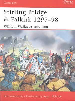 Stirling Bridge and Falkirk 1297 98: William Wallace S Rebellion de Pete Armstrong