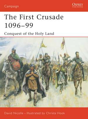 The First Crusade 1096–99: Conquest of the Holy Land de Dr David Nicolle