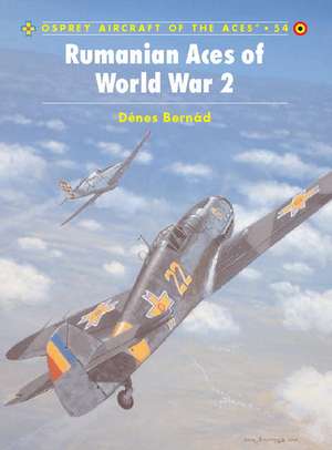 Romanian Aces of World War 2 de Denes Bernad