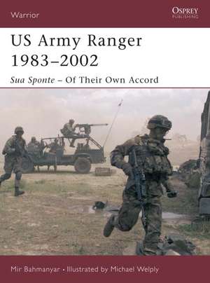 US Army Ranger 1983 2002: Sua Sponte of Their Own Accord de Mir Bahmanyar