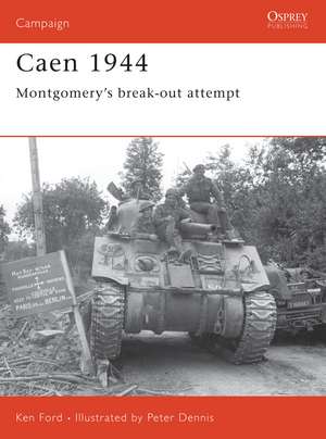 Caen 1944: Montgomery’s break-out attempt de Ken Ford