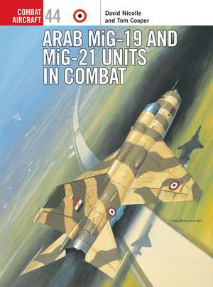 Arab MiG-19 & MiG-21 Units in Combat de Dr David Nicolle