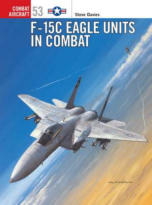 F-15C Eagle Units in Combat de Steve Davies