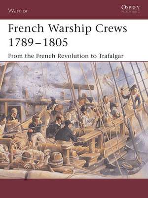 French Warship Crews 1792-1805: From the French Revolution to Trafalgar de Terry Crowdy