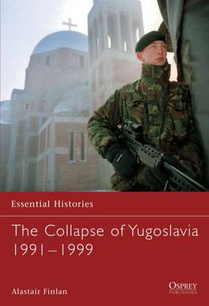 The Collapse of Yugoslavia 1991–1999 de Professor Alastair Finlan