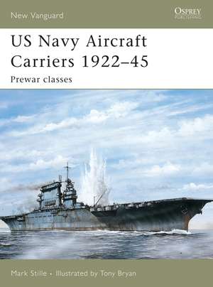 US Navy Aircraft Carriers 1922–45: Prewar classes de Mark Stille