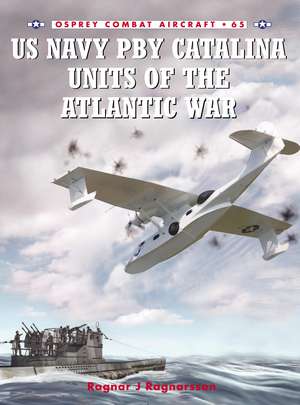 US Navy Pby Catalina Units of the Atlantic War de Ragnar J. Ragnarsson