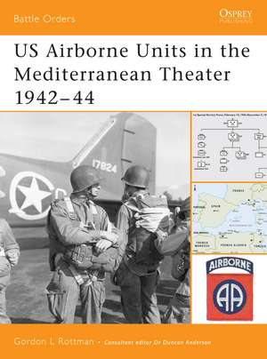 Us Airborne Units in the Mediterranean Theater 1942 - 44: Napoleon S First Great Victory de Gordon L. Rottman