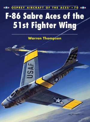 F-86 Sabre Aces of the 51st Fighter Wing de Warren Thompson