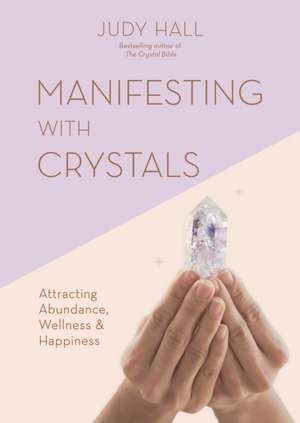 Manifesting with Crystals de Judy Hall