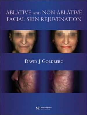 Ablative and Non-ablative Facial Skin Rejuvenation de David J. Goldberg