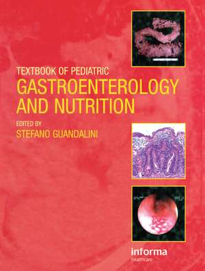 Textbook of Pediatric Gastroenterology and Nutrition de Stefano Guandalini