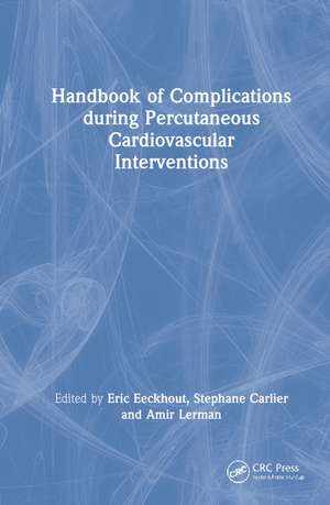 Handbook of Complications during Percutaneous Cardiovascular Interventions de Eric Eeckhout