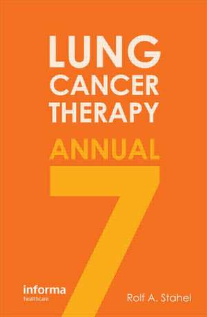 Lung Cancer Therapy Annual 7 de Rolf A. Stahel