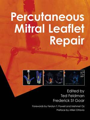 Percutaneous Mitral Leaflet Repair: MitraClip Therapy for Mitral Regurgitation de Ted Feldman