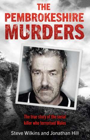 The Pembrokeshire Murders de Steve Wilkins