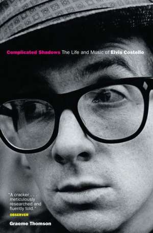 Complicated Shadows de Graeme Thomson