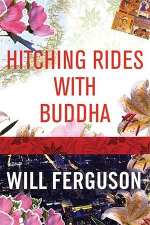 Hitching Rides with Buddha de Will Ferguson