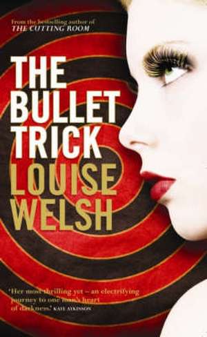 The Bullet Trick de Louise Welsh