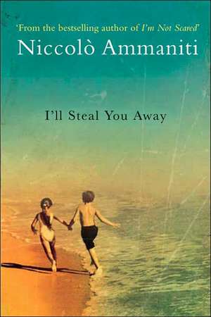 I'll Steal You Away de Niccolo Ammaniti