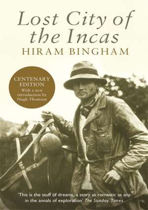 Lost City of the Incas de Hiram Bingham