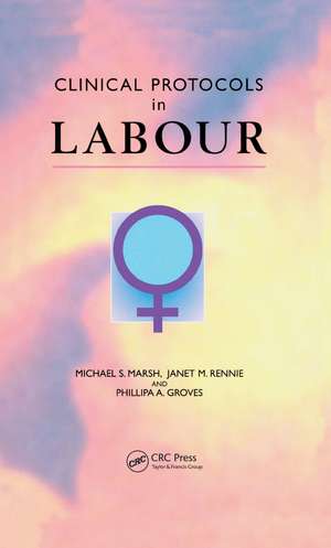 Clinical Protocols in Labour de Michael S. Marsh