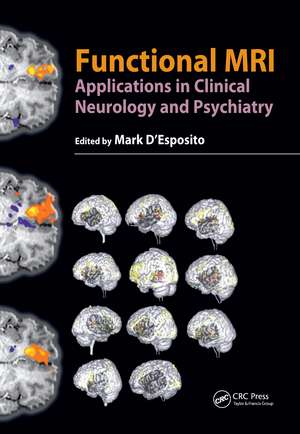 Functional MRI: Applications in Clinical Neurology and Psychiatry de Mark D'Esposito