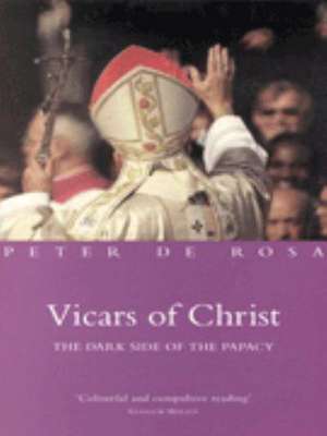 Vicars of Christ de Peter De Rosa