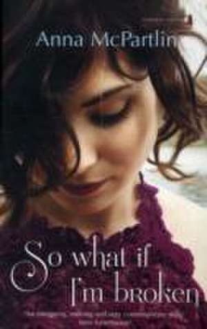 So What If I'm Broken de Anna McPartlin