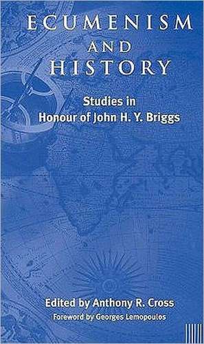 Ecumenism and History de Anthony R Cross