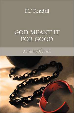 God Meant it for Good de R. T. Kendall