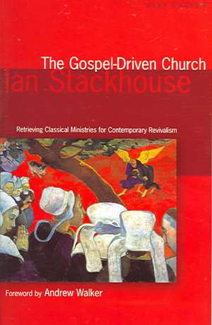 The Gospel Driven Church de Ian Stackhouse