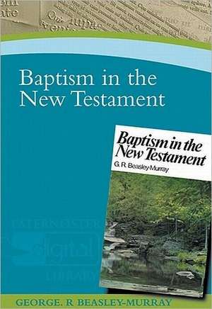 Baptism in the New Testament de George R Beasley-Murray