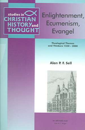 Enlightenment, Ecumenism, Evangel de Alan P F Sell