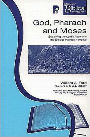 God, Pharaoh and Moses de William A Ford