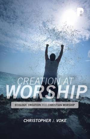 Creation At Worship de Christopher J Voke