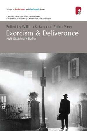 Exorcism and Deliverance de William K. Kay