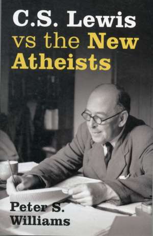 C. S. Lewis Vs the New Atheists: Five Ways to Spiritual Enlightenment de Peter S. Williams